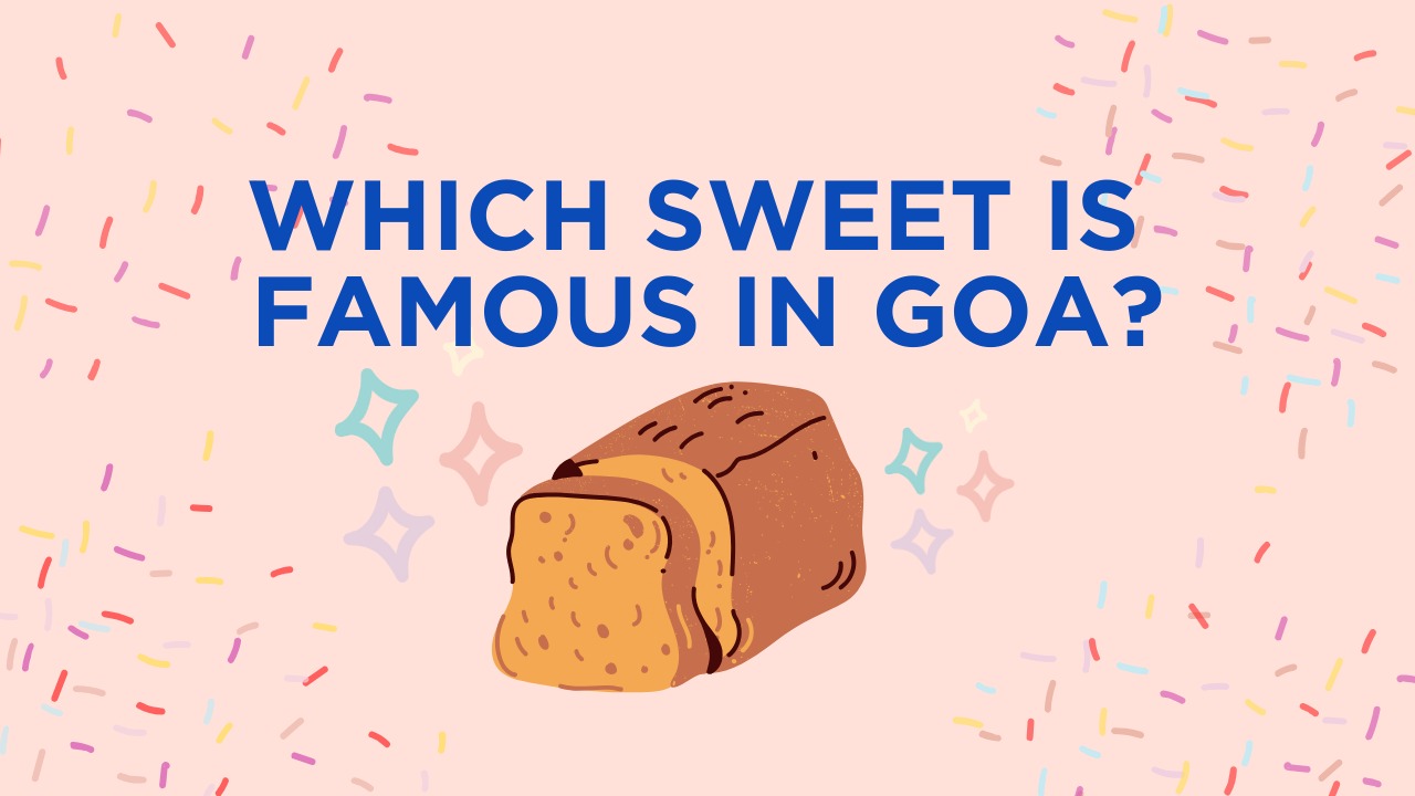 Which sweet is famous in Goa?